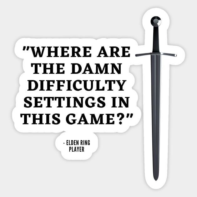 Elden Ring Funny Gaming Difficulty Settings Quote Sticker by JigglePeek